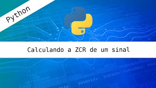 Python  Calculando a ZCR de um sinal [upl. by Kotta]