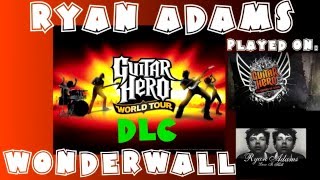 Ryan Adams  Wonderwall  Guitar Hero World Tour DLC Expert Full Band February 12th 2009 [upl. by Nuahsed719]