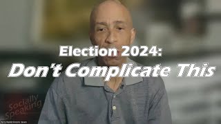 Socially Speaking with Perry Redd Election 2024 Dont Complicate This pt 13 [upl. by Leahcimaj]