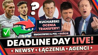 TRANSFERY DEADLINE DAY POL SMOKOWSKI LIPIŃSKI KOTLESZKA I GOŚCIE CEZARY KUCHARSKI OCENIA [upl. by Bayless]