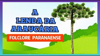 A LENDA DA ARAUCÁRIA  LENDA PARANAENSE  FOLCLORE BRASILEIRO [upl. by Eiramacissej]