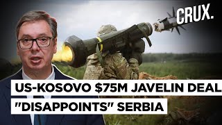 US Arms Kosovo With Javelin AntiTank Missiles As Serbia Boasts Of “Great Number” Of Russian Tanks [upl. by Annamaria924]