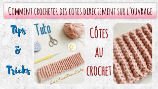 TipsAndTricks  TUTO Comment Crocheter des côtes directement sur l’ouvrage [upl. by Chappell]