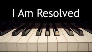 I Am Resolved  piano instrumental hymn with lyrics [upl. by Aysab]