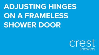 Adjusting Hinges on a Frameless Shower Door to Close Inline [upl. by Ainitsirhc]