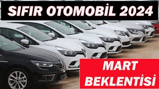 SIFIR OTOMOBİL 2024 MART BEKLENTİSİ [upl. by Uhn831]