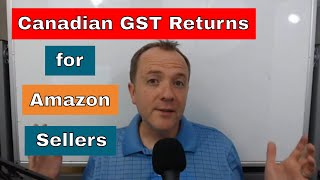 Canada GST Tax Returns for Amazon FBA Sellers  File and Pay the simple way [upl. by Eibreh]