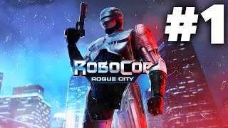 ROBOCOP ROGUE CITY Gameplay Walkthrough Part 1  MY SURPRISE GAME OF THE YEAR [upl. by Notloc120]