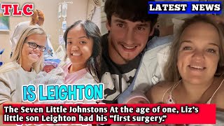 The Seven Little Johnstons At the age of one Lizs little son Leighton had his quotfirst surgeryquot [upl. by Acirtap]