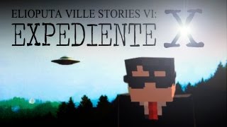 Expediente X  Elioputa Ville Stories 6  Minecraft [upl. by Ennahtur]