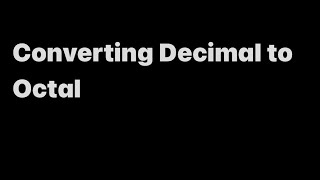 Converting a Decimal number to Octal [upl. by Coletta]