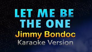 LET ME BE THE ONE Karaoke Version Jimmy Bondoc [upl. by Grassi638]