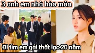 3 anh em trai nhà hào môn đi tìm em gái thất lạc 20 năm bị tra nam lừa dối [upl. by Aisha738]