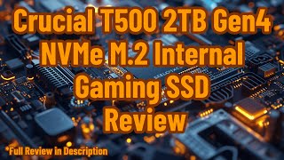 Crucial T500 2TB Gen4 NVMe M2 Internal Gaming SSD Review [upl. by Owens]