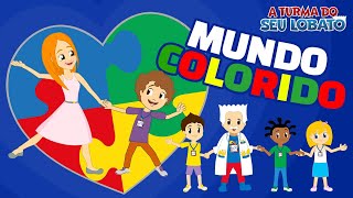 Mundo Colorido  A Turma do Seu Lobato  TEA Autismo Música Infantil [upl. by Sugirdor]