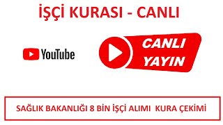 SAĞLIK BAKANLIĞI 8000 İŞÇİ ALIMI KURA ÇEKİMİ SAĞLIK BAKANLIĞI KURA CANLI YAYIN KURA ÇEKİMİ NERDE [upl. by Refennej]