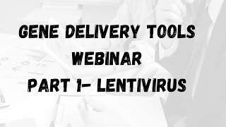 Gene delivery tools webinar  Lentivirus [upl. by Akienahs]