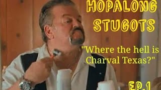 Hopalong Stugots  Episode 1 Off To Charval [upl. by Grigson35]