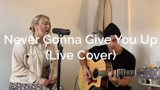 Never Gonna Give You Up  Rick Astley Live Acoustic Cover [upl. by Ardnassak420]