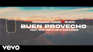 Kingdom Kome x RUEN  Buen Provecho Ft Che Uno amp Asun Eastwood [upl. by Mercy]