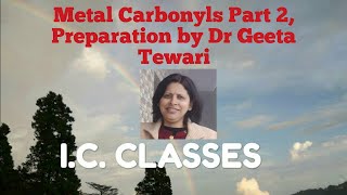 Metal Pi Complexes Metal Carbonyls Part 2 Mononuclear Carbonyls Methods of Preparation Dr Geeta [upl. by Enytsuj]