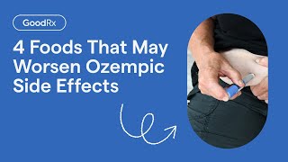 Ozempic Side Effects 4 Foods That Could Make Them Worse  GoodRx [upl. by Navoj]