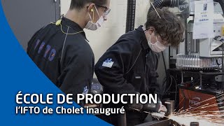 IFTO de Cholet  la septième école de production inaugurée en région Pays de la Loire [upl. by Shedd361]