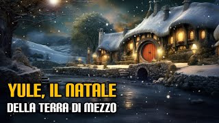 Yule il Natale della Terra di Mezzo [upl. by Elburt]