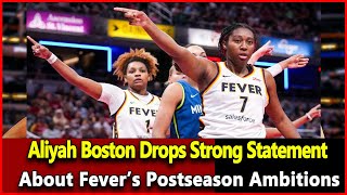 Just received news Aliyah Boston Drops Strong Statement About Fever’s Postseason Ambitions Wnba [upl. by Aleahcim]