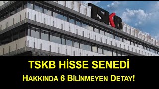 TSKB Hisse Senedi Hakkında 6 Bilinmeyen Detay [upl. by Akeber]