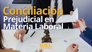 Pasos de la Conciliación Prejudicial en Materia Laboral  SoyCUEJ [upl. by Notserk338]