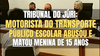 🔴 Tribunal do Júri  CASO MARIA EDUARDA Menina foi abusada e assassinada pelo MOTORISTA ESCOLAR [upl. by Aisatal525]