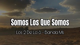 Los 2 De La S ft Banda Ms Somos Los Que Somos Letra [upl. by Chappy]