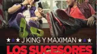 J King Y Maximan Dun Dun  Los Sucesores [upl. by Icats]