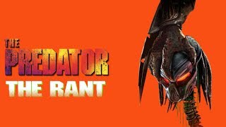 The Predator2018  THE RANT [upl. by Holey328]