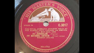 Massed Choirs England  Jerusalem  National Anthem 1938 78 rpm [upl. by Onivla]