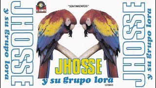 Jhosse Y Su Grupo Lora Necesito Borrarte Canción Completa [upl. by Delilah]