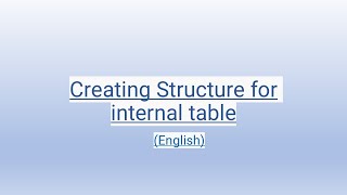 Creating Structure for internal table English [upl. by Wolbrom]