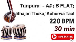 Tanpura and Tabla Scale A B FLAT Bhajani Theka  Keherwa Taal 220 BPM  30 minutes [upl. by Syst]