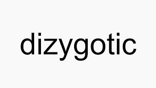 How to pronounce dizygotic [upl. by Brottman]