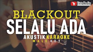 selalu ada  blackout akustik karaoke [upl. by Laikeze369]