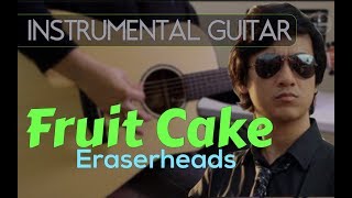 Eraserheads  Fruitcake instrumental guitar karaoke version cover with lyrics [upl. by Marcelline]