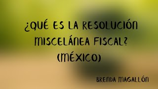 ¿Qué es la Resolución Miscelánea Fiscal México [upl. by Florette]