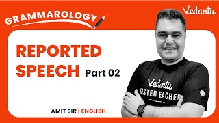 Reported Speech Part 2  CBSE Class 9 and 10 English Grammar 202223  Amit Sir  Vedantu 9 and 10 [upl. by Latihs734]