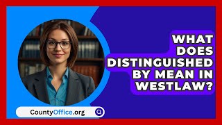 What Does Distinguished By Mean In Westlaw  CountyOfficeorg [upl. by Ajtak]