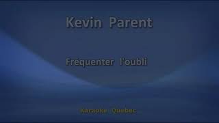 Kevin Parent  Fréquenter loubli  Lyrics [upl. by Annohs]