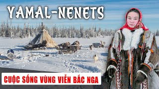 TOÀN CẢNH YAMALNENETS  Cuộc Sống Nguyên Thủy Của Người Nenets Tại Vũng Viễn Bắc Liên Bang Nga [upl. by Mollee]