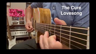 The Cure  Adele  Lovesong  Acoustic Guitar Classic Rock Cover Song  Martin Road Series Guitar [upl. by Snell]