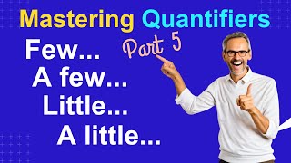 Master Quantifiers in English Grammar Few A Few Little A Little amp More [upl. by Attezi]