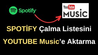 SPOTİFY ÇALMA LİSTELERİ YOUTUBE MÜZİKe NASIL AKTARILIR [upl. by Gersham]